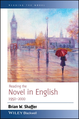 Reading the Novel in English 1950 - 2000 by Shaffer, Brian W.