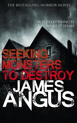 Seeking Monsters To Destroy by Angus, James