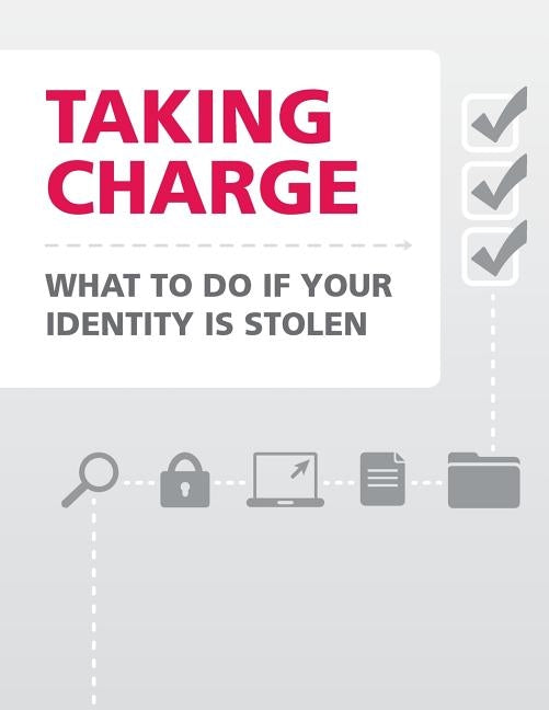 Taking Charge- What to Do If Your Identity is Stolen by Federal Trade Commission