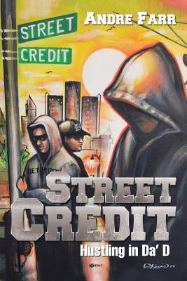 Street Credit: Hustling in Da' D by Farr, Andre
