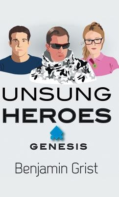 Unsung Heroes: Genesis by Grist, Benjamin