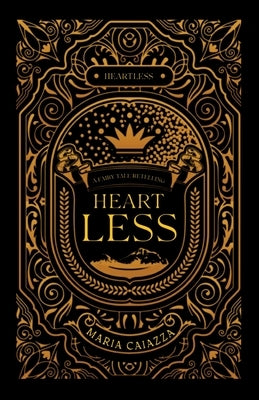 Heartless: A Fairy Tale Retelling by Caiazza, Maria