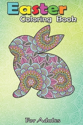 Easter Coloring Book For Adults: Easter s for Women Kids Easter Bunny Flowers Mom Gift An Adult Easter Coloring Book For Teens & Adults - Great Gifts by Jenny, Bookcreators