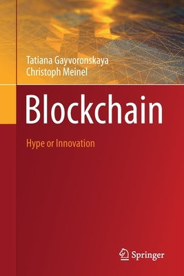 Blockchain: Hype or Innovation by Gayvoronskaya, Tatiana