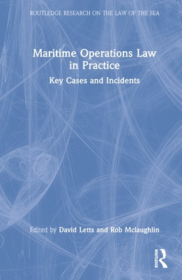 Maritime Operations Law in Practice: Key Cases and Incidents by Letts, David