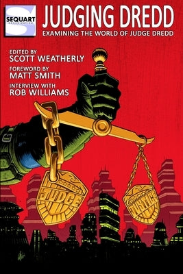 Judging Dredd: Examining the World of Judge Dredd by Smith, Matt