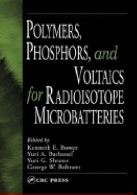 Polymers, Phosphors, and Voltaics for Radioisotope Microbatteries by Bower, Kenneth E.