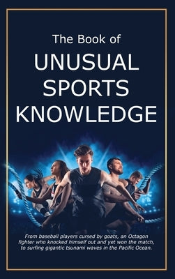 The Book of Unusual Sports Knowledge by Miller, Bruce