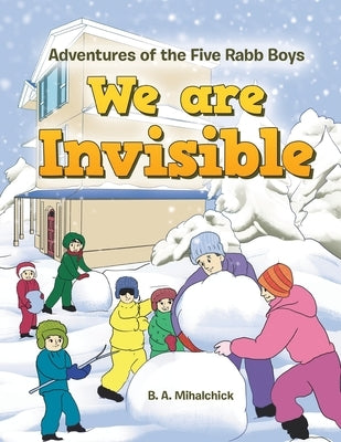 We Are Invisible by Mihalchick, B. A.