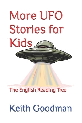 More UFO Stories for Kids: The English Reading Tree by Goodman, Keith