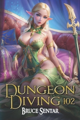 Dungeon Diving 102 by Sentar, Bruce