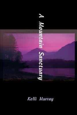 A Mountain Sanctuary by Murray, Kelli