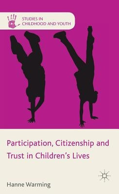Participation, Citizenship and Trust in Children's Lives by Warming, H.