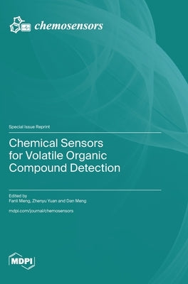 Chemical Sensors for Volatile Organic Compound Detection by Meng, Fanli