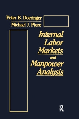 Internal Labor Markets and Manpower Analysis by Doeringer, Peter B.