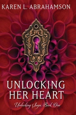 Unlocking Her Heart by Abrahamson, Karen L.