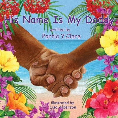 His Name is My Daddy by Clare, Portia Y.