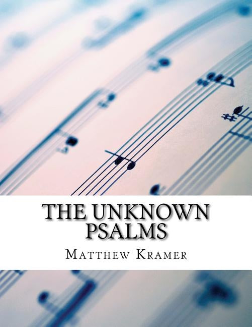 The Unknown Psalms by Kramer, Matthew D.