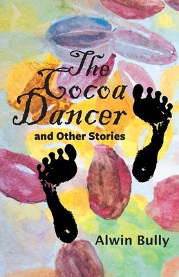 The Cocoa Dancer and Other Stories by Bully, Alwin