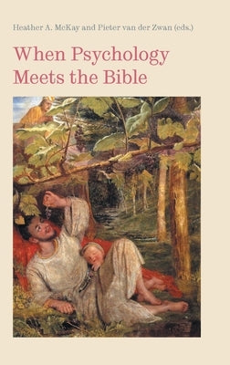 When Psychology Meets the Bible by McKay, Heather a.
