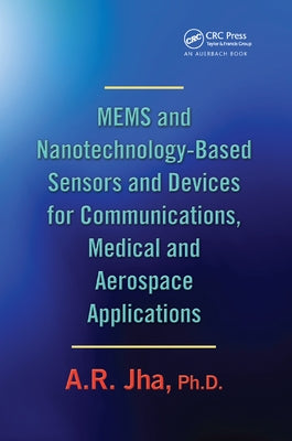 Mems and Nanotechnology-Based Sensors and Devices for Communications, Medical and Aerospace Applications by Jha, A. R.