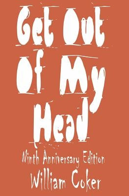 Get Out Of My Head: Ninth Anniversary Edition by Coker, Will