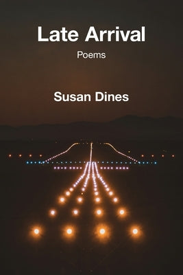 Late Arrival by Dines, Susan