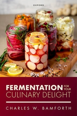 Fermentation for Your Culinary Delight by Bamforth, Charles W.