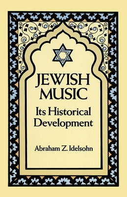 Jewish Music: Its Historical Development by Idelsohn, Abraham Z.