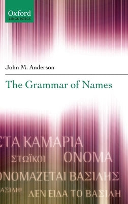 The Grammar of Names by Anderson, John M.