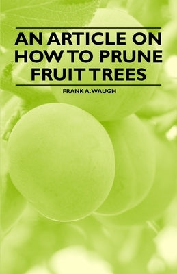 An Article on How to Prune Fruit Trees by Waugh, Frank A.