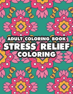 Adult Coloring Book Stress Relief Coloring: Calming And Relaxing Coloring Activity Book, Coloring Pages For A Quiet State Of Mind by Moments, Mindaful