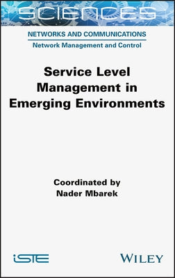 Service Level Management in Emerging Environments by Mbarek, Nader