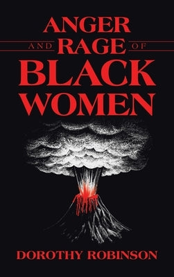 Anger and Rage of Black Women by Robinson, Dorothy