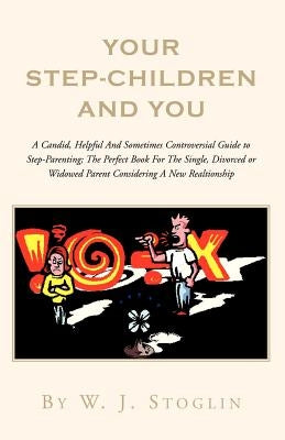 Your Step-Children and You by Stoglin, W. J.