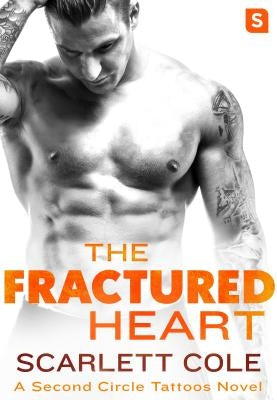 The Fractured Heart: A Smoldering, Sexy Tattoo Romance by Cole, Scarlett