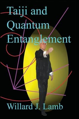 Taiji and Quantum Entanglement by Lamb, Willard J.
