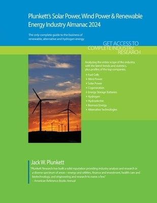 Plunkett's Solar Power, Wind Power & Renewable Energy Industry Almanac 2024: Solar Power, Wind Power & Renewable Energy Industry Market Research, Stat by Plunkett, Jack W.