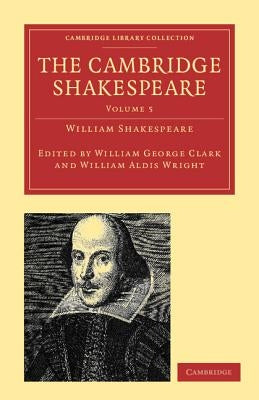 The Cambridge Shakespeare: Volume 5 by Shakespeare, William