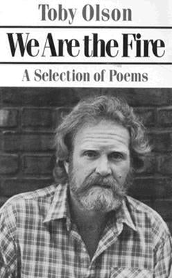 We Are the Fire: Poetry by Olson, Toby