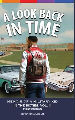 A Look Back in Time Volume III by Lee, Bernard N., Jr.