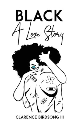 Black: A Love Story by Birdsong, Clarence, III