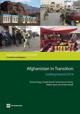 Afghanistan in Transition: Looking Beyond 2014 by Hogg, Richard
