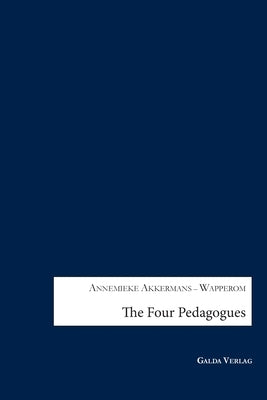 The Four Pedagogues.: How the Four Pedagogues in an authentic hybrid Student-centered Learning Environment foster Student Agency. An explorative Study by Akkermans-Wapperom, Annemieke