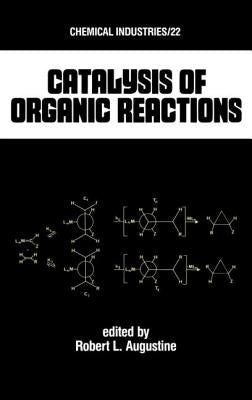 Catalysis of Organic Reactions by Augustine, Robert L.