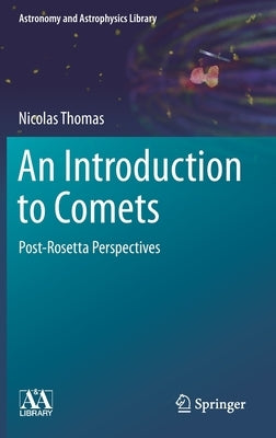 An Introduction to Comets: Post-Rosetta Perspectives by Thomas, Nicolas