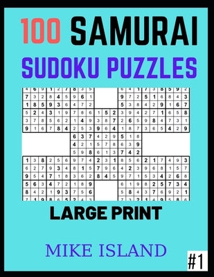 Samurai Sudoku Puzzles for Adults: 100 Samurai Sudoku Puzzles Large Print by Island, Mike
