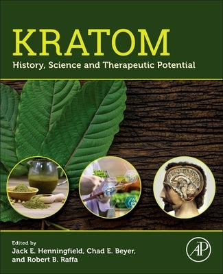 Kratom: History, Science and Therapeutic Potential by Henningfield, Jack E.