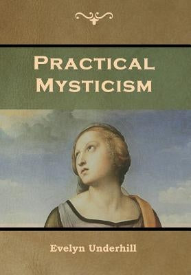 Practical Mysticism by Underhill, Evelyn