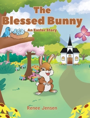 The Blessed Bunny: An Easter Story by Jensen, Renee